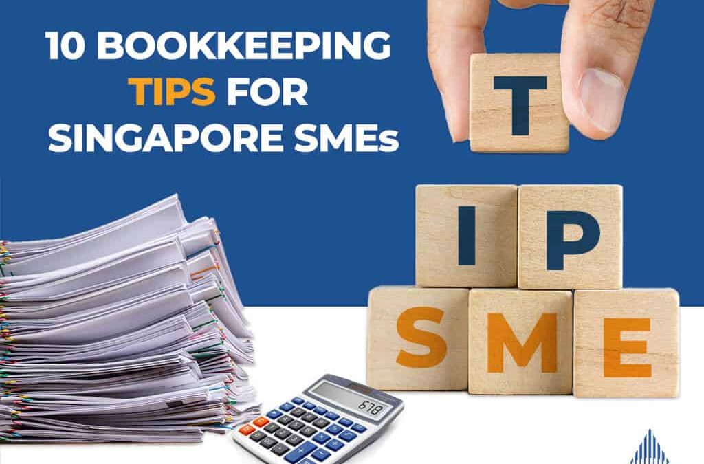 10 Bookkeeping Tips For Singapore SMEs