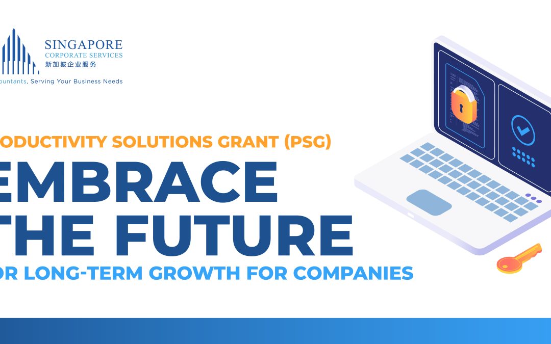 Productivity Solutions Grant (PSG) – Embrace the Future for Long-term Growth for Companies