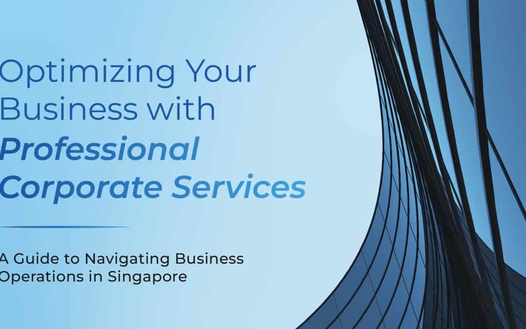 Optimizing Your Business with Professional Corporate Services