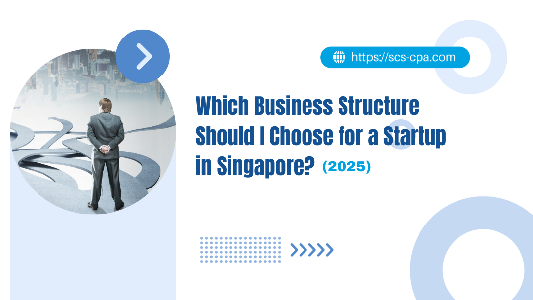 Which Business Structure Should I Choose for a Startup in Singapore? (2025)