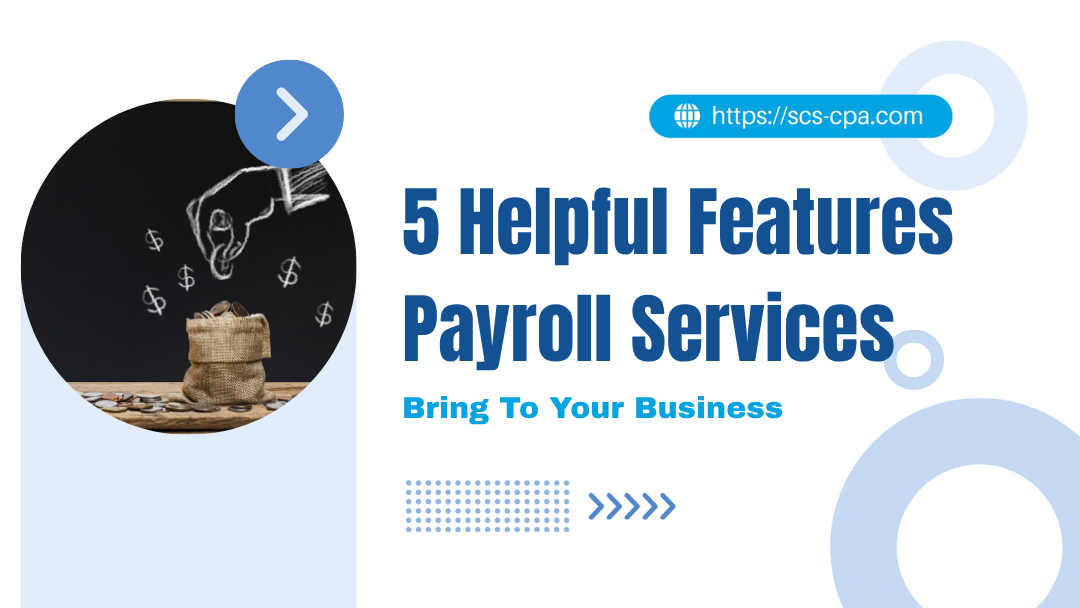 5 Helpful Features Payroll Services Bring To Your Business