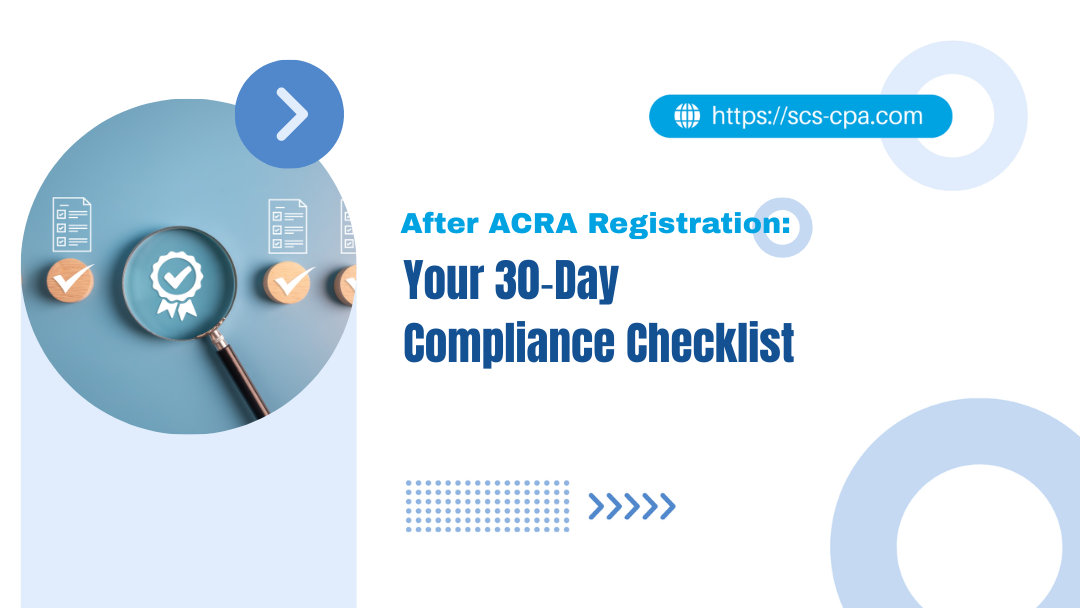 After ACRA Registration: Your 30‑Day Compliance Checklist