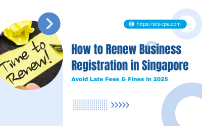 How to Renew Business Registration in Singapore: Avoid Late Fees & Fines in 2025