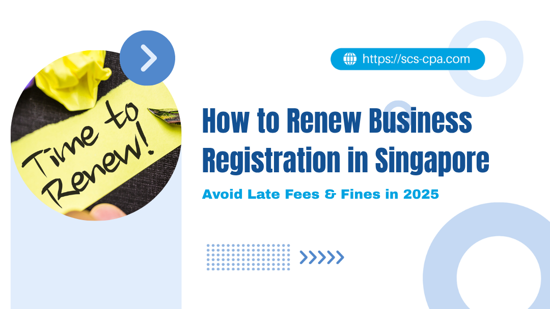 How to Renew Business Registration in Singapore: Avoid Late Fees & Fines in 2025