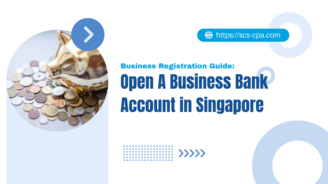Business Registration Guide: How to Open a Business Bank Account in Singapore