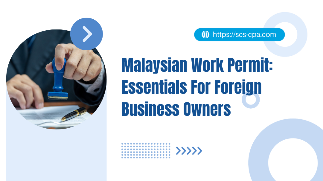 Malaysian Work Permit: Essentials For Foreign Business Owners