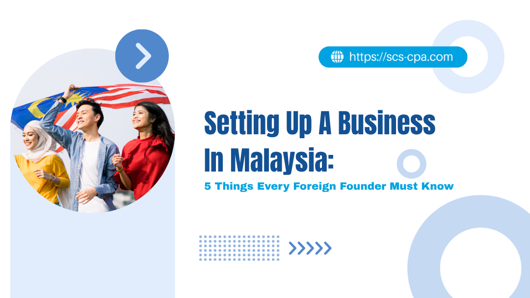 Setting Up A Business In Malaysia: 5 Things Every Foreign Founder Must Know