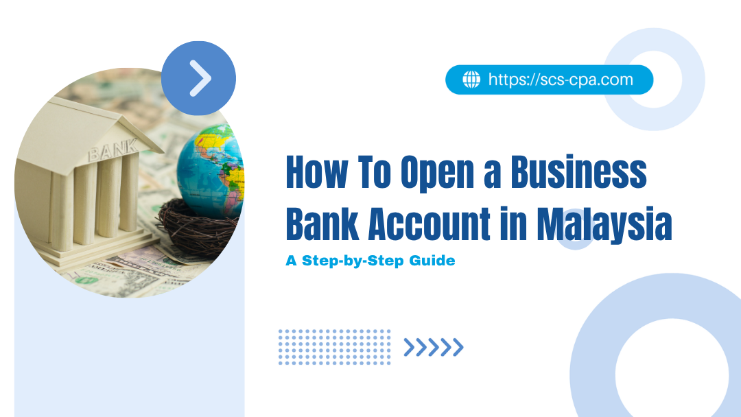 How To Open a Business Bank Account in Malaysia | A Step-by-Step Guide